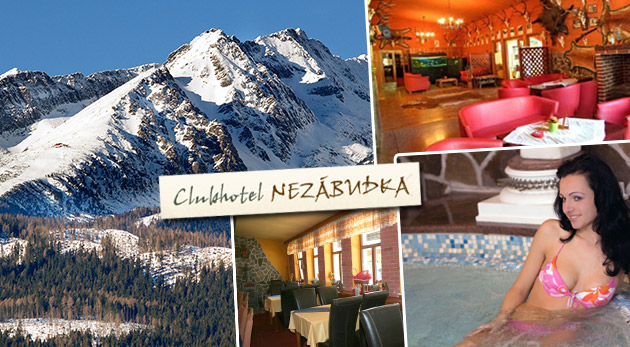 Zimná dovolenka v krásnych Vysokých Tatrách v obľúbenom Clubhoteli*** Nezábudka