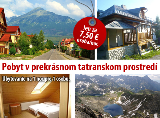 Zažite krásny pobyt vo Vysokých Tatrách za neuveriteľnú cenu. Super ponuka na dovolenky, víkendy, skupinové akcie vo Vysokých Tatrach len ze 7,50 € os./noc !!!